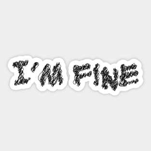 i m fine scribble art typography for worker Sticker